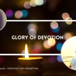 Ch 09 V13 Onwards – Glory of Devotion – Directions on Meditation